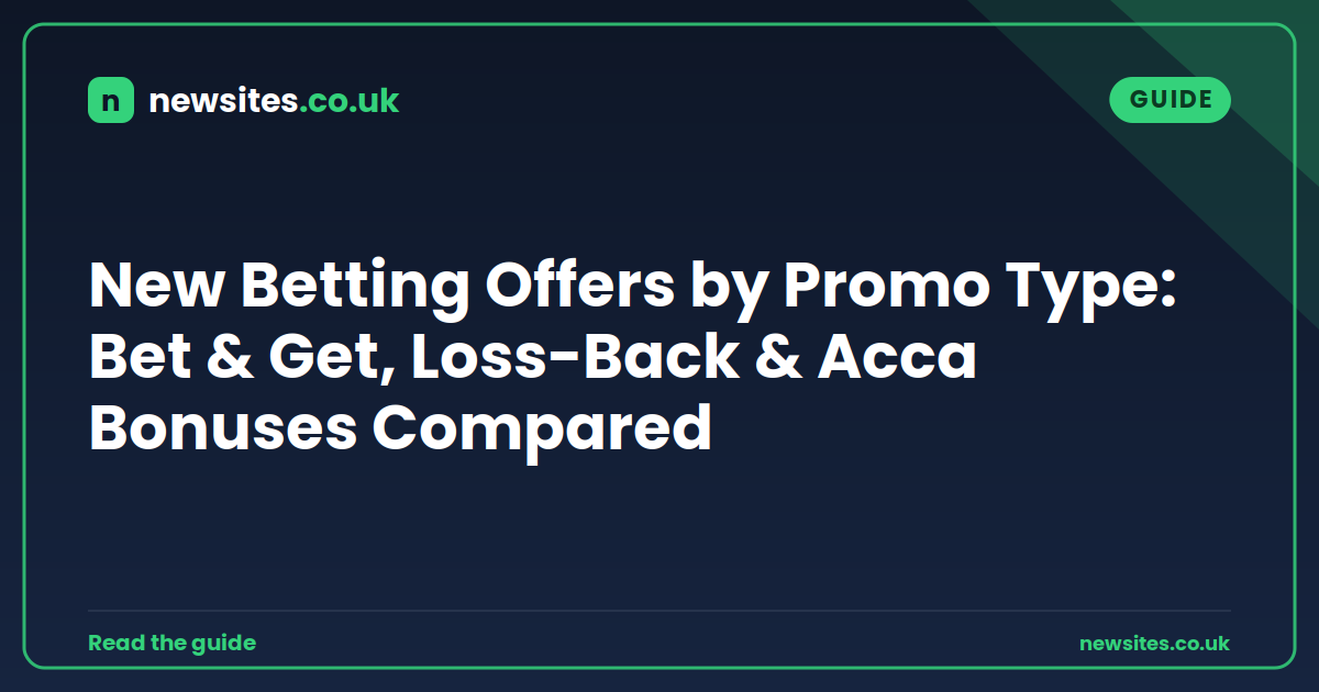 New Betting Offers by Promo Type: Bet & Get, Loss-Back & Acca Bonuses Compared