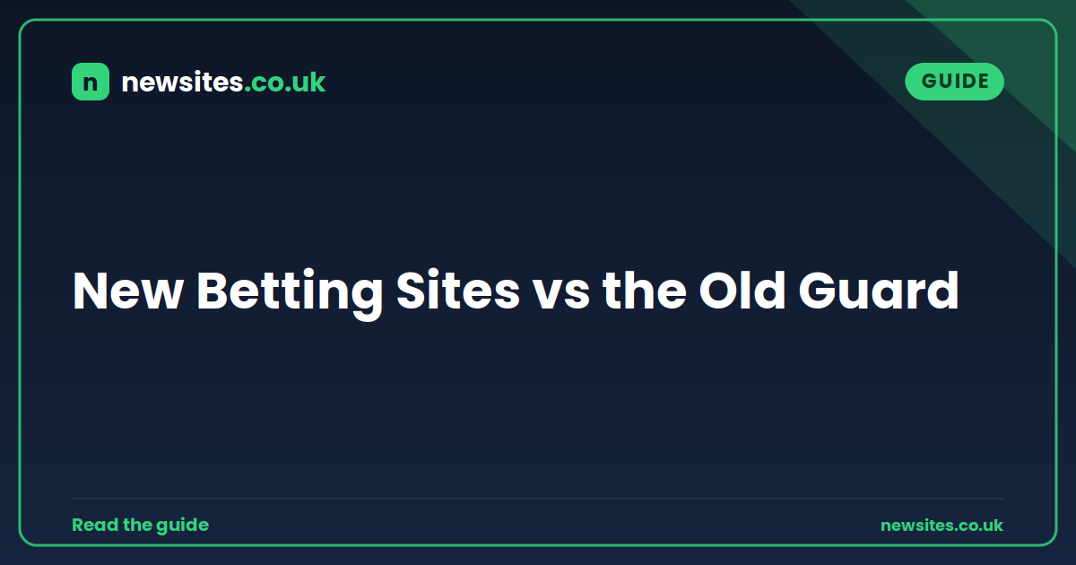 New Betting Sites vs the Old Guard