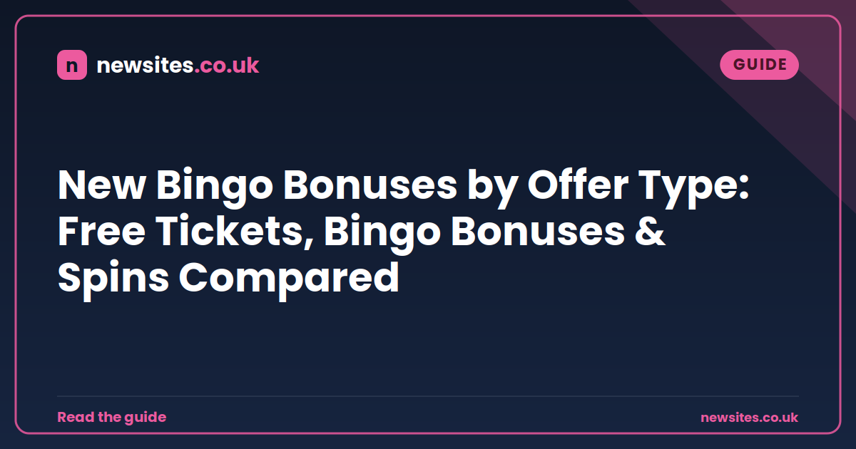 New Bingo Bonuses by Offer Type: Free Tickets, Bingo Bonuses & Spins Compared