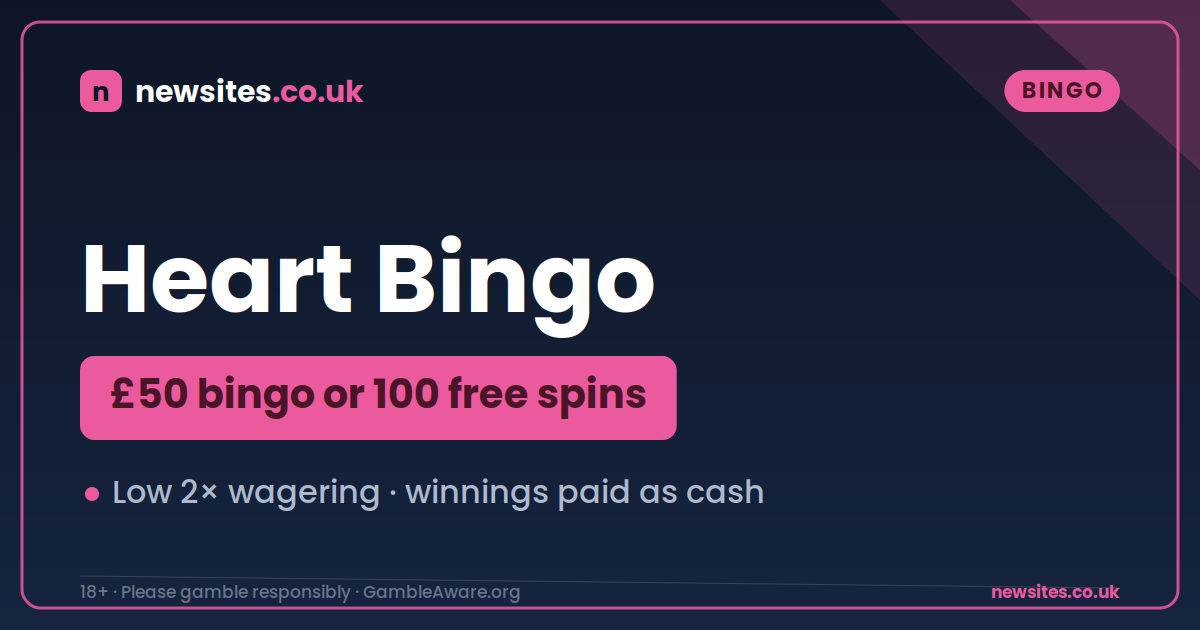 Heart Bingo new bingo site — £50 bingo bonus or 100 free spins, low wagering